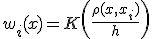 w_i(x) = K\left(  \frac{\rho(x, x_i)}{h}\right)